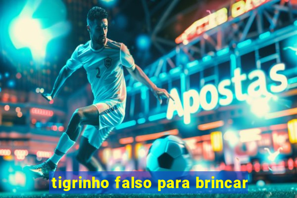 tigrinho falso para brincar